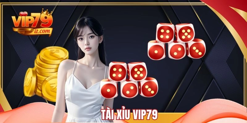 Kinh nghiệm chơi tài xỉu tại Vip79
